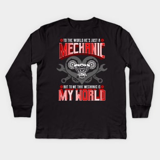 To Me That Mechanic Is My World Dad Father Kids Long Sleeve T-Shirt